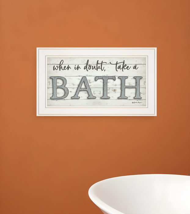 When in Doubt Take a Bath 2 White Framed Print Bathroom Wall Art